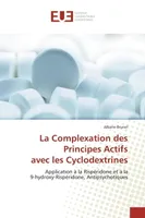 La Complexation des Principes Actifs avec les Cyclodextrines, Application à la Rispéridone et à la 9-hydroxy-Rispéridone, Antipsychotiques