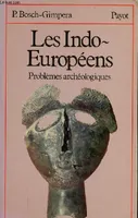 Les indo-européens problèmes archéologiques - Collection bibliothèque historique., problèmes archéologiques