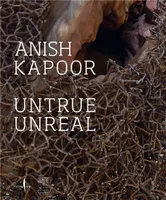Anish Kapoor Untrue Unreal /anglais
