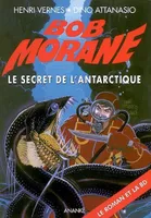 Bob Morane, SECRET DE L'ANTARTIQUE (LE)