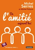 Livres Sciences Humaines et Sociales Philosophie De l'amitié aujourd'hui Michel Serres, Michel Polacco