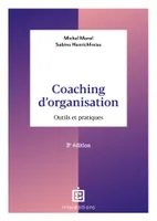 Coaching d'organisation - 3e éd., Outils et pratiques