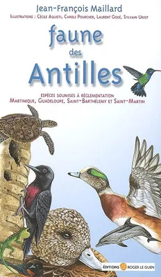 Faune Des Antilles, guide des principales espèces soumises à réglementation