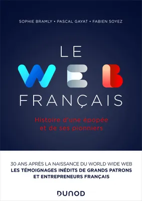 Le Web français, Histoire d'une épopée et de ses pionniers