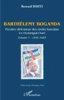 1, Barthélémy Boganda, Premier défenseur des droits humains en oubangui-chari