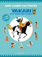 Mon cahier d'activités Yakari petit Indien des plaines, Yakari, ami des animaux