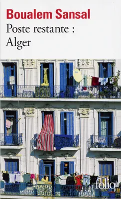 Poste restante : Alger, Lettre de colère et d'espoir à mes compatriotes