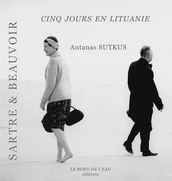 Sartre et Beauvoir Cinq Jours en Lituanie