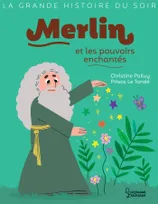 La grande histoire du soir, Merlin et les pouvoirs enchantés