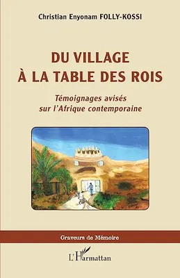Du village à la table des rois, Témoignages avisés sur l'Afrique contemporaine