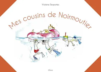 Mes cousins de Noirmoutier, Ou comment s'occuper à la plage quelle que soit la température de l'eau !