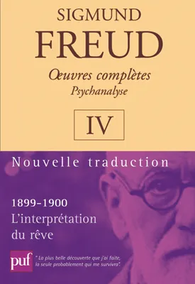 Oeuvres complètes / Sigmund Freud, Vol. IV, 1899-1900, oeuvres complètes - psychanalyse - vol. IV : 1899-1900, L'interprétation du rêve