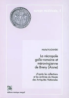 NECROPOLE GALLO ROMAINE ET MEROVINGIENNE DE BRENY (AISNE) (L, d'après les collections et les archives du Musée des antiquités nationales