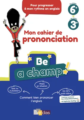 Be a champ ! - Mon cahier de prononciation - Anglais Collège 2018