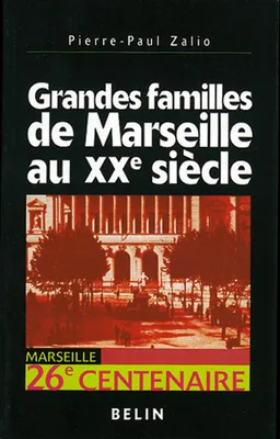 Grandes familles de Marseille au XXe siècle, Enquête sur l'identité économique d'un territoire portuaire