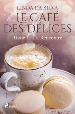 Le Café des Délices - tome 1 - La Rencontre