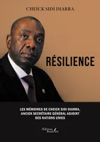 Résilience, Les Mémoires de Cheick Sidi Diarra, ancien Secrétaire Général adjoint des Nations Unies