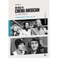Un siècle de cinéma américain et britannique en 100 films, 1, Un siècle de cinéma américain en 100 films , Le règne des studios et l'âge d'or : 1930-1960