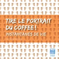 Tire le portrait du coffee !, Instantanés de vie