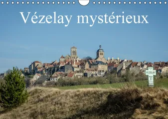 Vézelay mystérieux (Calendrier mural Calendrier perpétuel DIN A4 horizontal), Visite d'un des plus beau lieu de Bourgogne (Calendrier mensuel, 14 Pages)