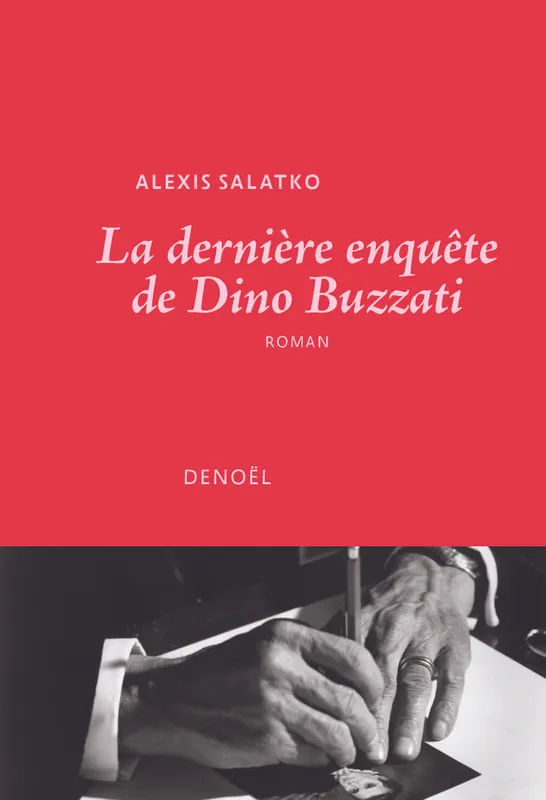 Livres Littérature et Essais littéraires Romans contemporains Francophones La dernière enquête de Dino Buzzati Alexis Salatko
