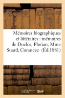 Mémoires biographiques et littéraires : mémoires de Duclos, Florian, Mme Suard, Corancez