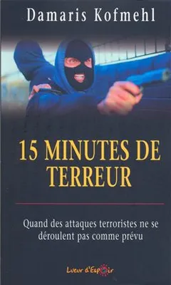 15 minutes de terreur : Quand des attaques terroristes ne se déroulent pas comme prévu