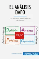 El análisis DAFO, Los secretos para fortalecer su negocio