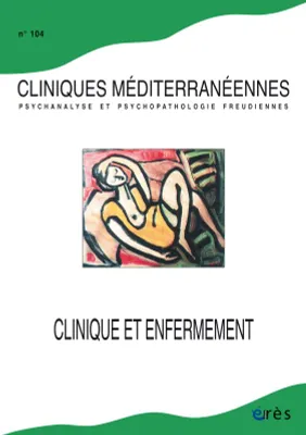 Cliniques méditerranéennes 104 - Clinique et enfermement