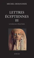 3, Lettres égyptiennes, Tome 3 : La littérature du Moyen Empire