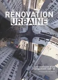 Rénovation urbaine, Les coulisses d'un changement radical