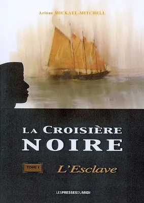 La croisière noire, 1, L'esclave, roman historique