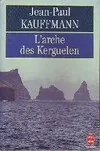 L'arche des Kerguelen, voyage aux îles de la Désolation