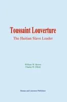 Toussaint Louverture: the Haitian Slave Leader