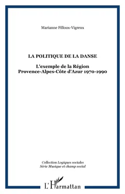 La politique de la danse L'exemple de la région PACA 1970-1990, L'exemple de la Région Provence-Alpes-Côte d'Azur 1970-1990
