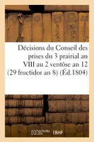 Décisions du Conseil des prises du 3 prairial an VIII au 2 ventôse an 12. 16 septembre 1800, (29 fructidor an 8)
