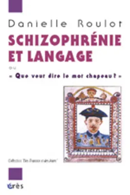 Schizophrénie et langage, que veut dire le mot chapeau ?