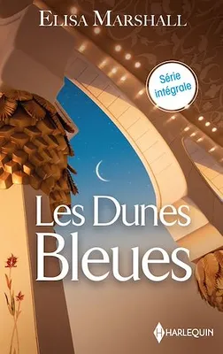 Les Dunes Bleues - Série intégrale, L'héritière du cheikh - La princesse des Dunes bleues - La beauté des sables