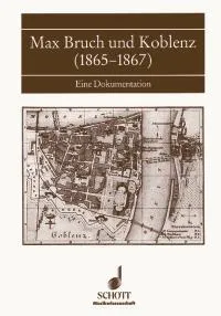 Vol. 34, Max Bruch und Koblenz (1865-1867), Eine Dokumentation. Vol. 34.