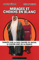 Mirages et cheiks en blanc, enquête sur la face cachée du Qatar, le coffre-fort de la France