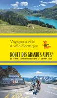 Route des Grandes Alpes® Voyages à vélo et vélo électrique, Du Léman à la Méditerranée par les grands cols