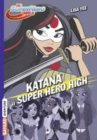 4, DC Super Hero Girls, Tome 04, Katana