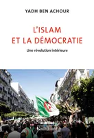 L'islam et la démocratie. Une révolution intérieure