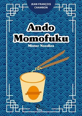Ando Momofuku, Mister Noodles