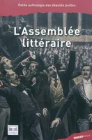 L'Assemblée littéraire - petite anthologie des députés poètes, petite anthologie des députés poètes