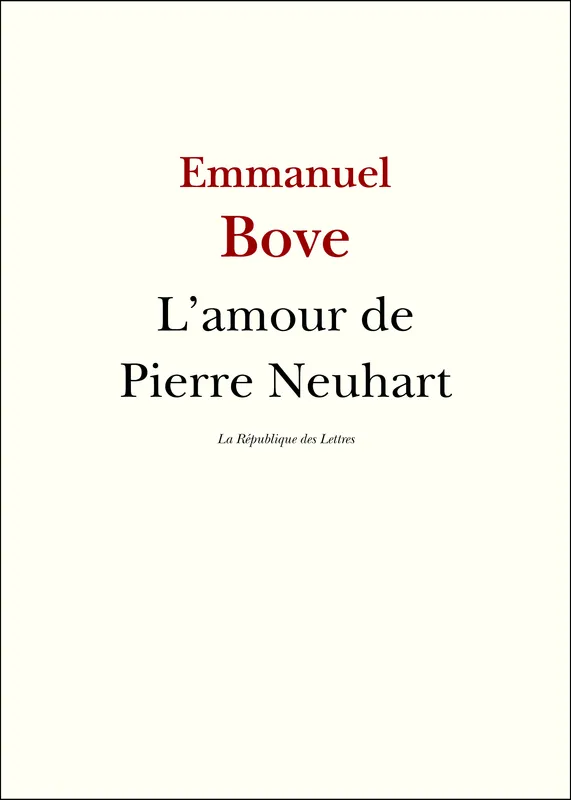L'amour de Pierre Neuhart Emmanuel Bove