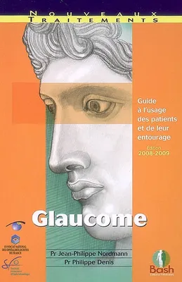 Glaucome : Guide à l'usage des patients et de leur entourage, guide à l'usage des patients et de leur entourage