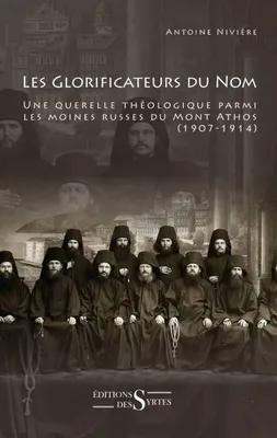 Les glorificateurs du nom, Une querelle théologique parmi les moines russes du mont athos, 1907-1914