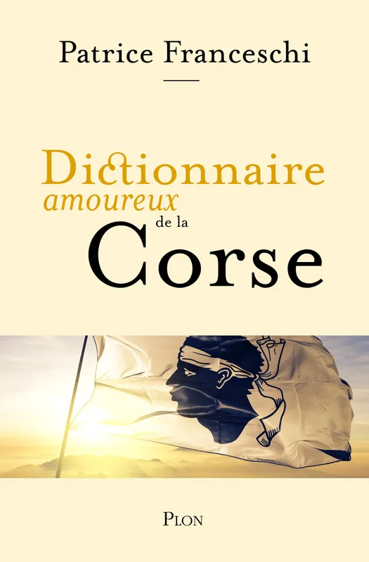Dictionnaire amoureux de la Corse Patrice Franceschi
