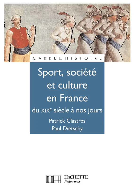Livres Histoire et Géographie Histoire XXe siècle Sport, Société et culture en France - Du XIXe à nos jours Patrick Clastres, Paul Dietschy